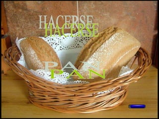 HACERSE PAN 