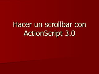 Hacer un scrollbar con ActionScript 3.0 