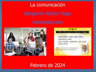 La comunicación
Benjamín Núñez Vega
Hacetesis.com
Febrero de 2024
 