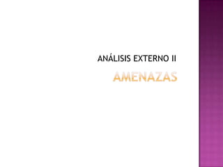 ANÁLISIS EXTERNO II
 