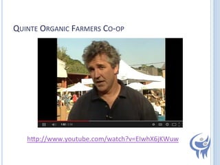 QUINTE	
  ORGANIC	
  FARMERS	
  CO-­‐OP	
  

hZp://www.youtube.com/watch?v=EIwhX6jKWuw
	
  

 