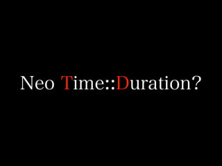 Neo Time::Duration?
 