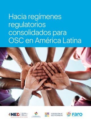 Hacia regímenes
regulatorios
consolidados para
OSC en América Latina
 