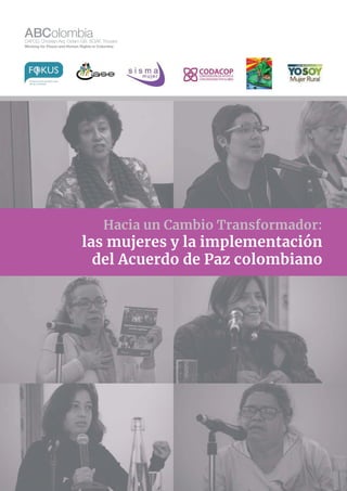 Hacia un Cambio Transformador:
las mujeres y la implementación
del Acuerdo de Paz colombiano
 