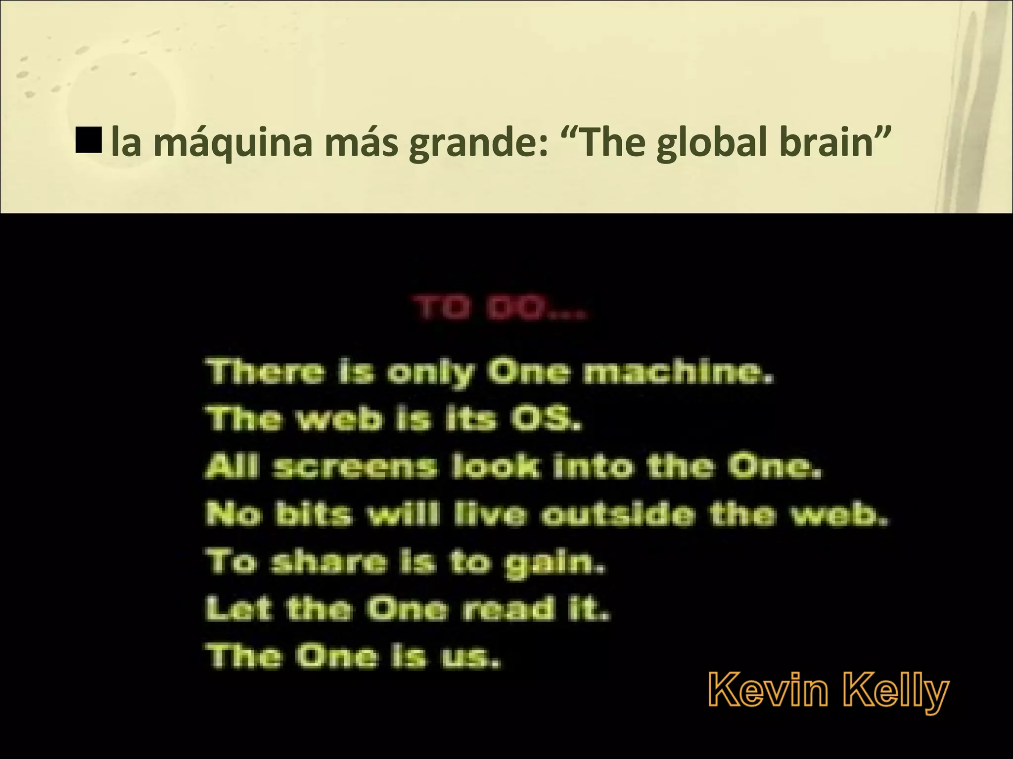 la máquina más grande: “The global brain” 