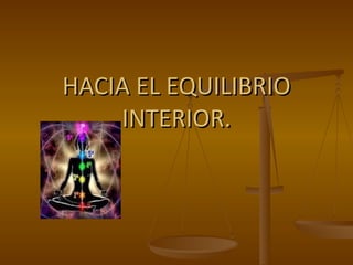 HACIA EL EQUILIBRIO INTERIOR. 