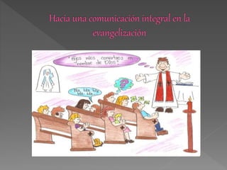 Hacia una comunicacion_integral_en_la_evangelizacion