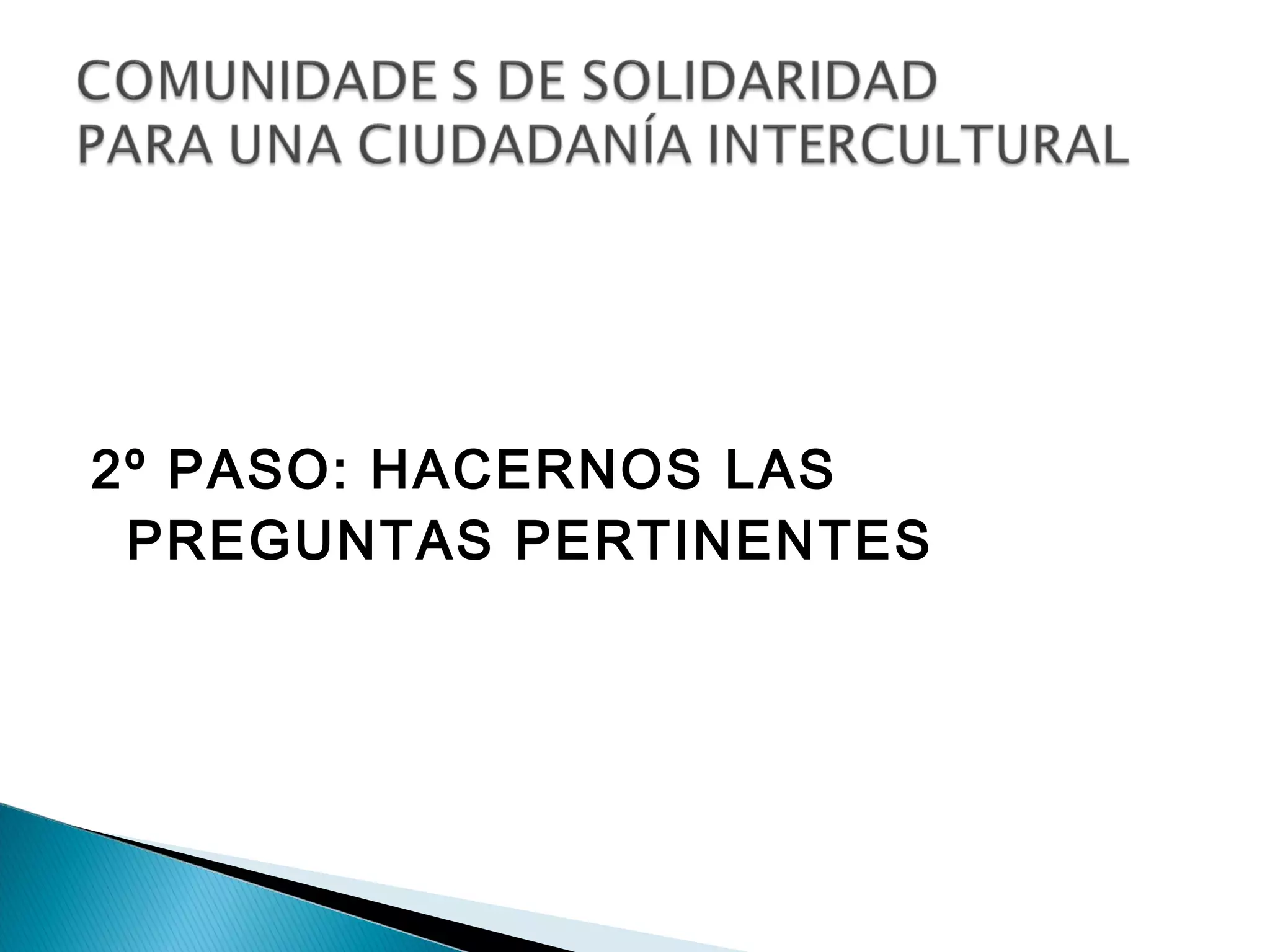 2º PASO: HACERNOS LAS
 PREGUNTAS PERTINENTES
 