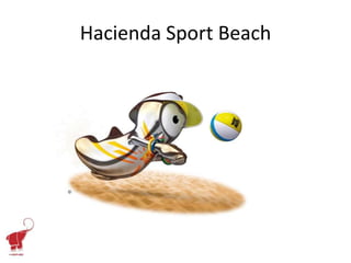 Hacienda Sport Beach
 
