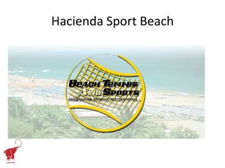 Hacienda Sport Beach
 