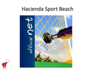 Hacienda Sport Beach
 