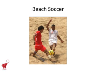 Beach Soccer
 