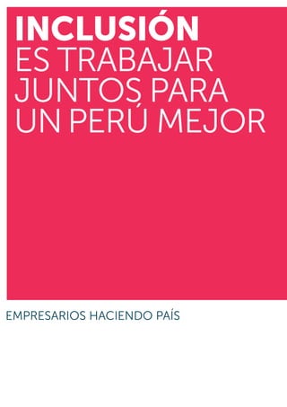 INCLUSIÓN
es trabajar
juntos para
unPerú mejor
 
