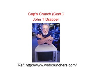 Cap'n Crunch (Cont.)
John T Drapper
Ref: http://www.webcrunchers.com/
 