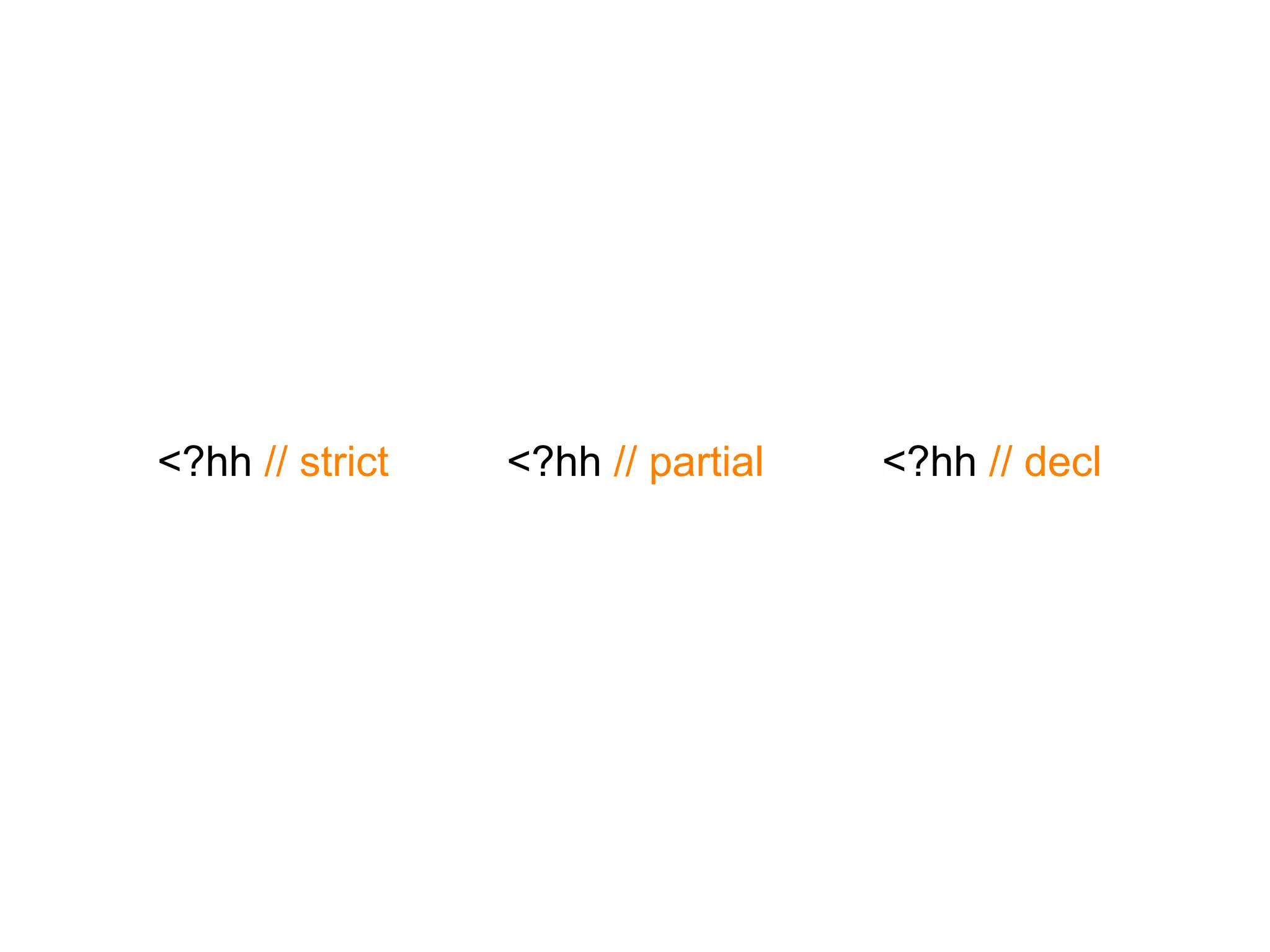 <?hh // strict <?hh // partial <?hh // decl
 