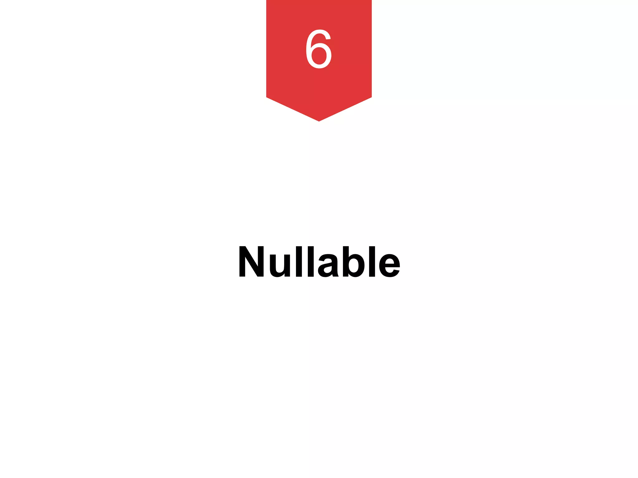 6
Nullable
 