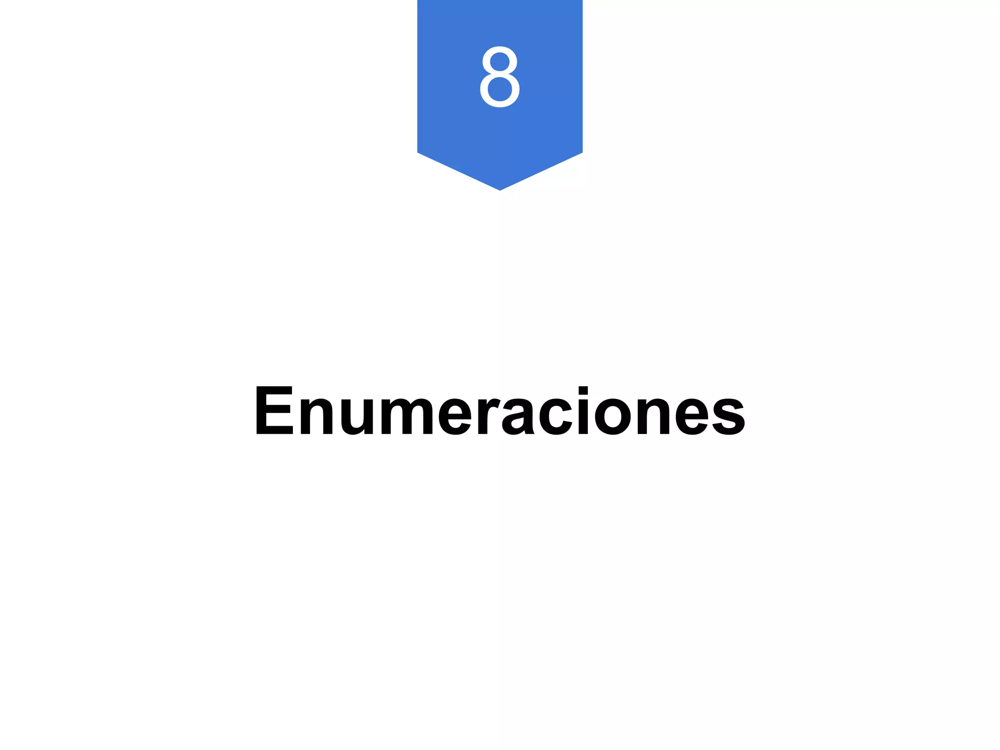 8
Enumeraciones
 