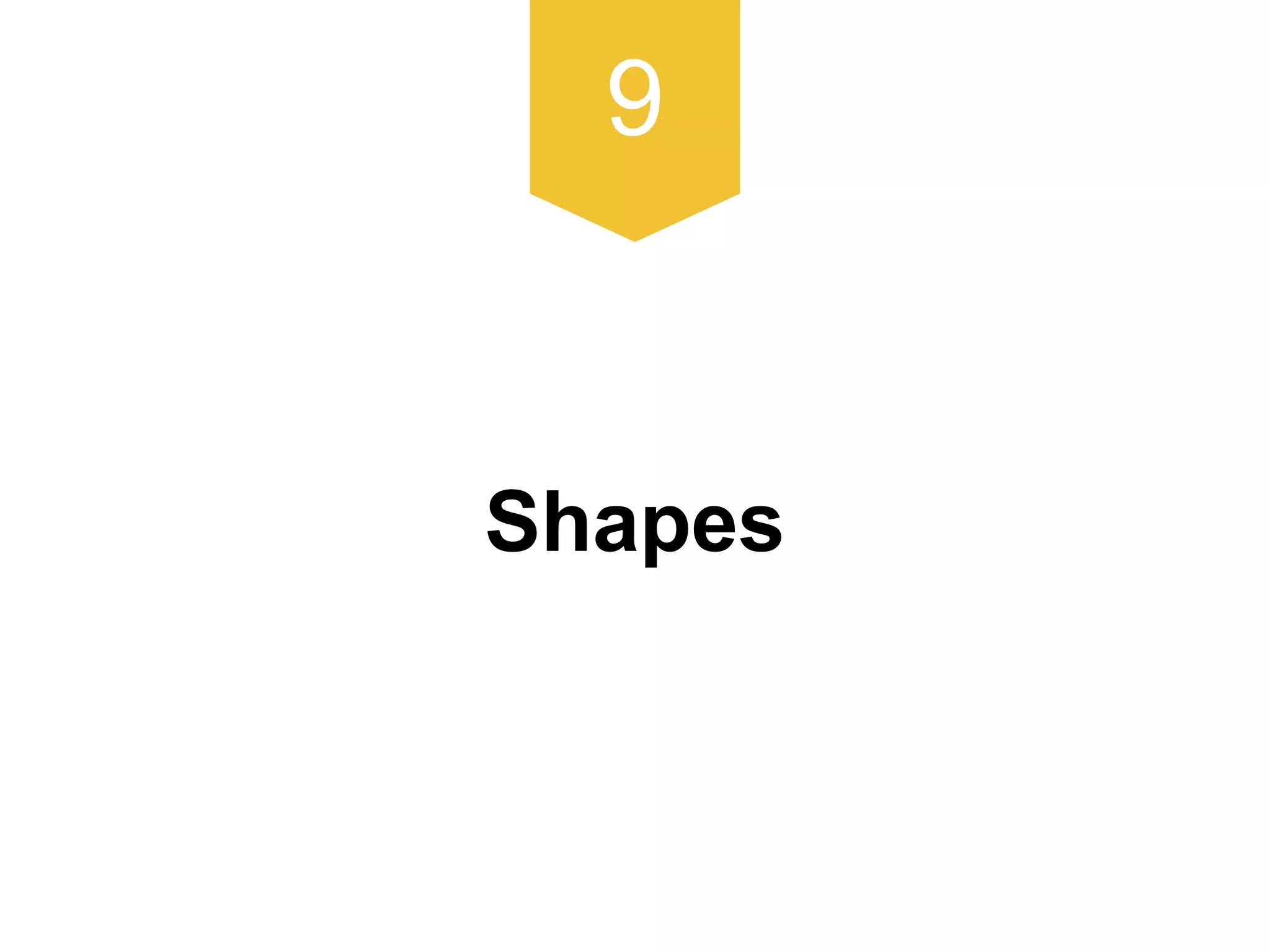 9
Shapes
 