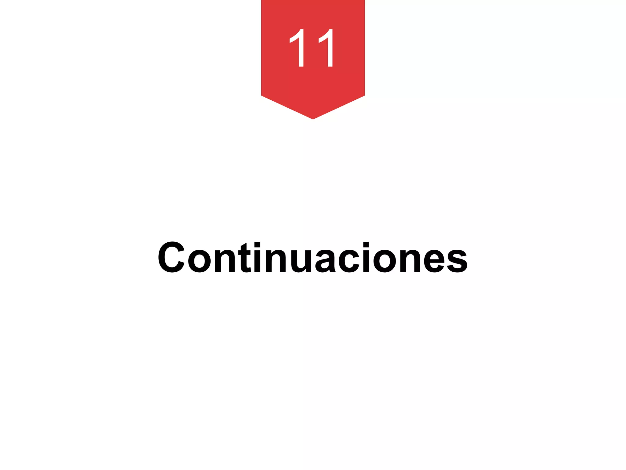 11
Continuaciones
 
