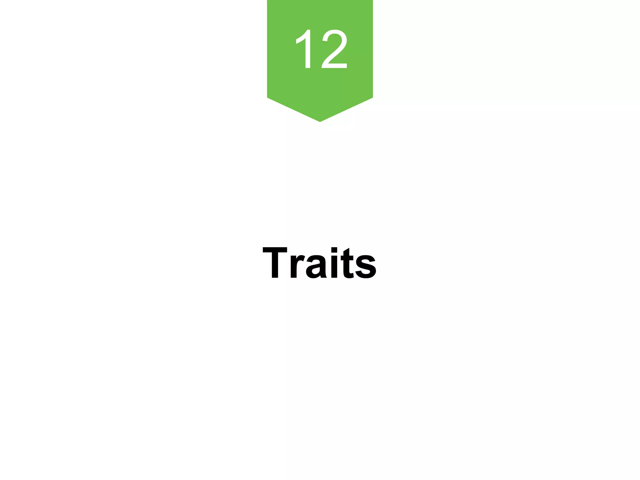 12
Traits
 