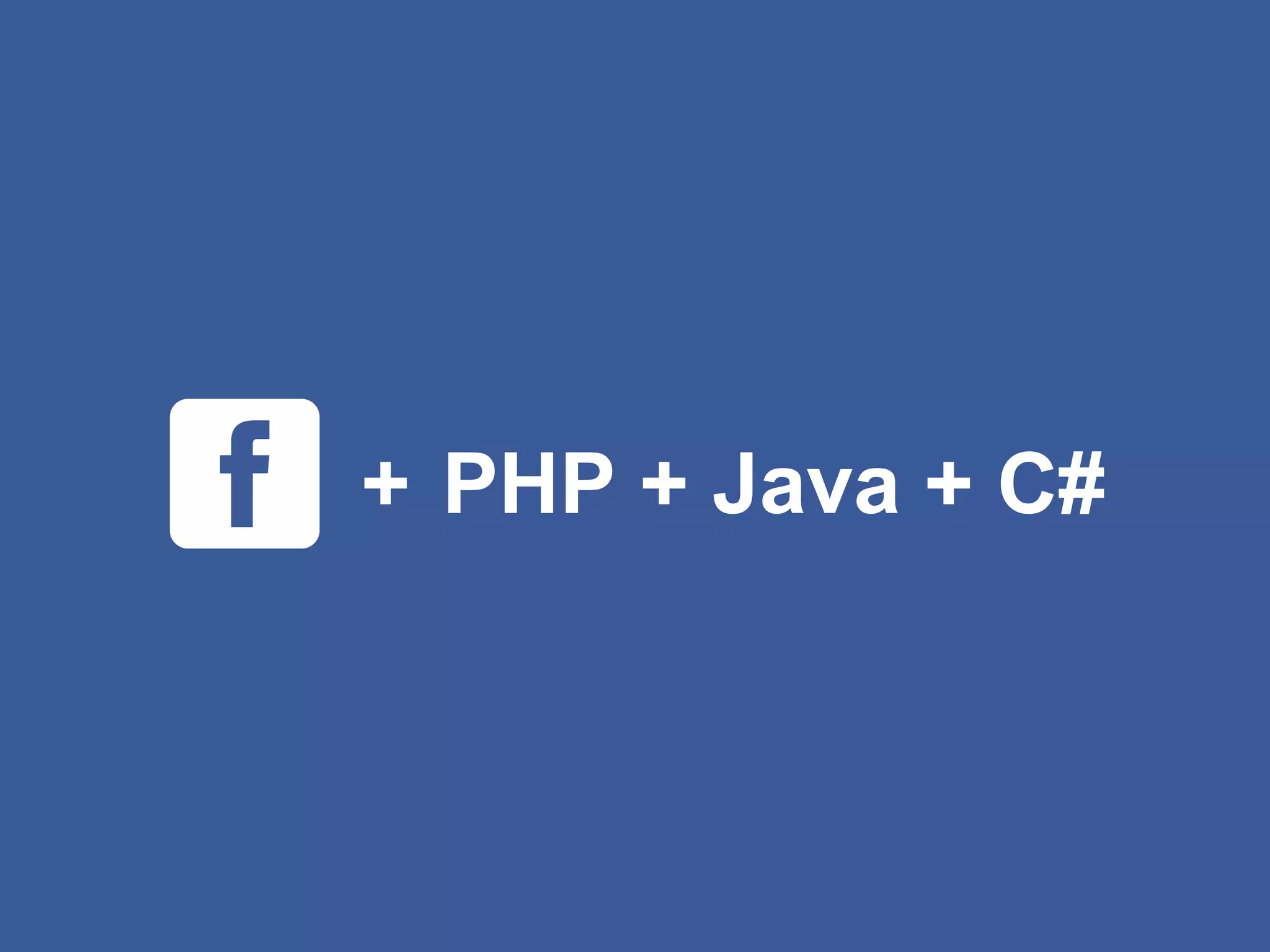 + PHP + Java + C#
 