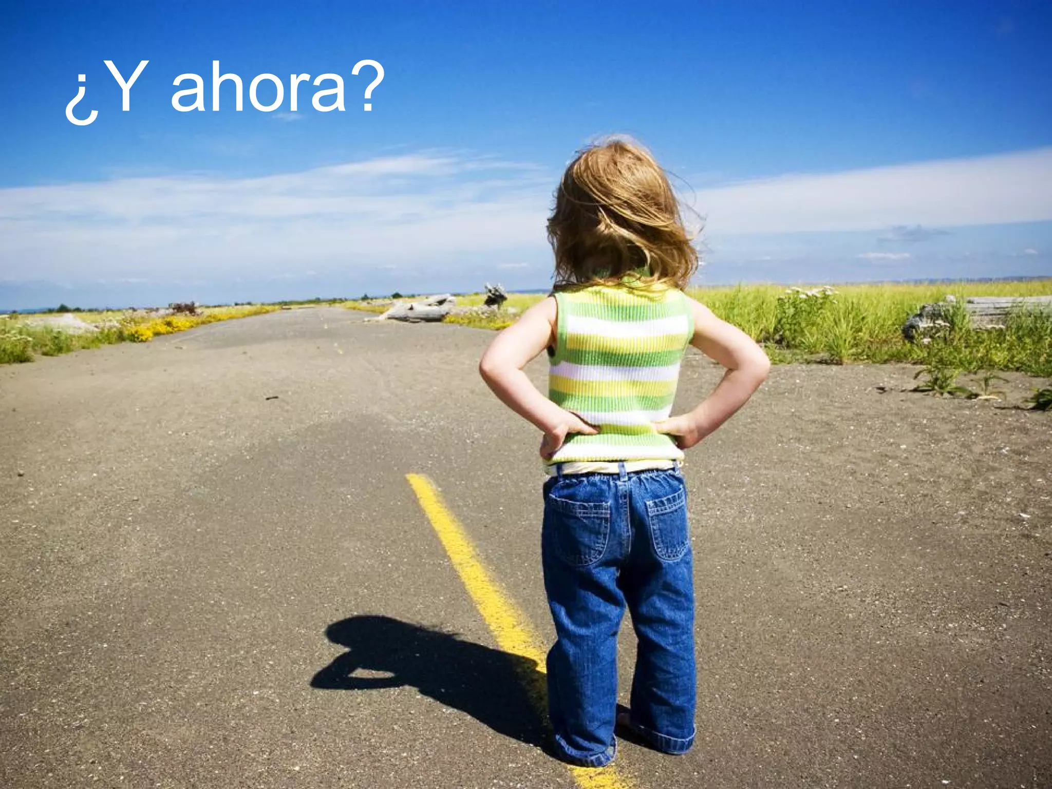 ¿Y ahora?
 