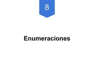 8
Enumeraciones
 