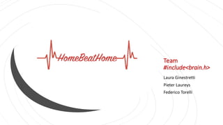 Team
#include<brain.h>
Laura Ginestretti
Pieter Laureys
Federico Torelli
 