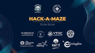 Rule Book
HACK-A-MAZE
 