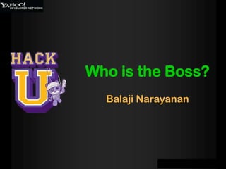 Balaji Narayanan Who is the Boss? 