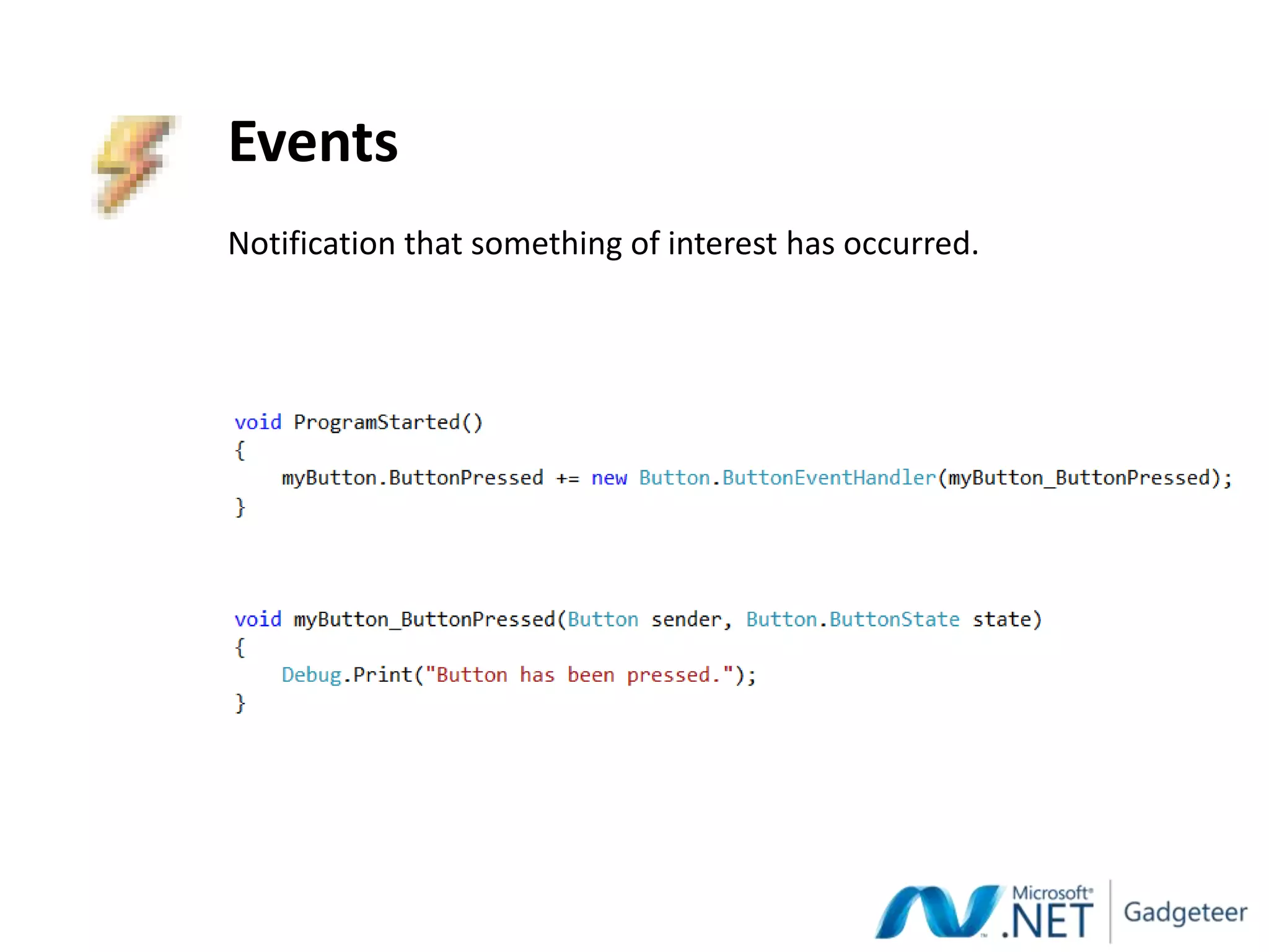 Events
Notification that something of interest has occurred.
 