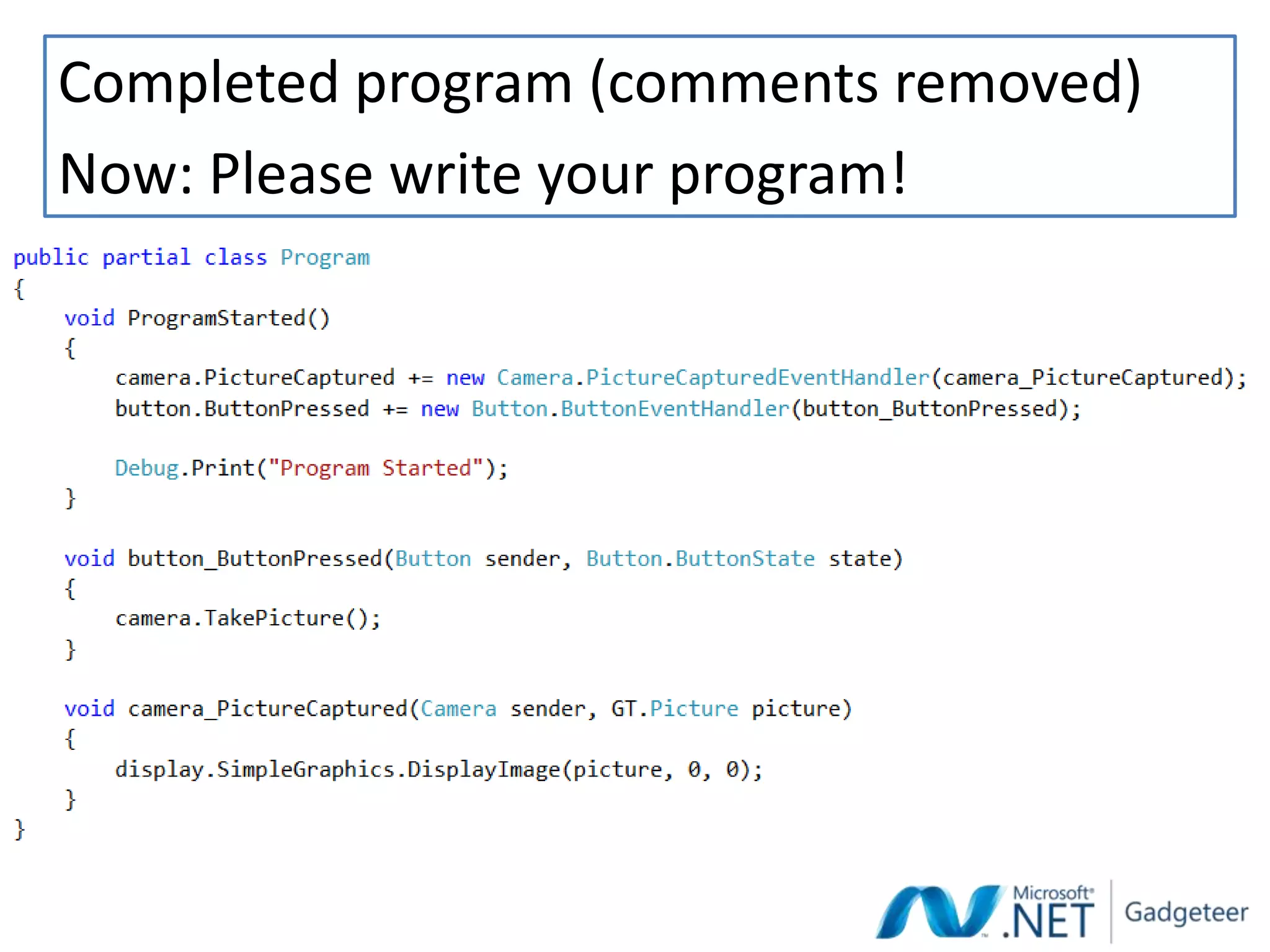 Completed program (comments removed)
Now: Please write your program!
 