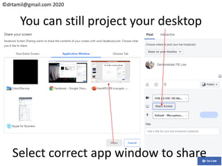 ©drtamil@gmail.com 2020
You can still project your desktop
Select correct app window to share
 