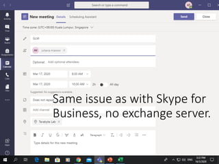 ©drtamil@gmail.com 2020
Same issue as with Skype for
Business, no exchange server.
 
