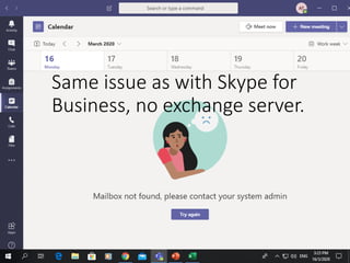 ©drtamil@gmail.com 2020
Same issue as with Skype for
Business, no exchange server.
 