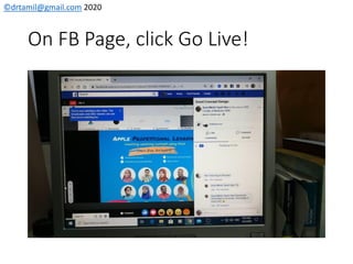 ©drtamil@gmail.com 2020
On FB Page, click Go Live!
 