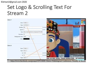 ©drtamil@gmail.com 2020
Set Logo & Scrolling Text For
Stream 2
 