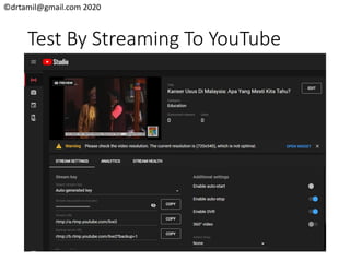 ©drtamil@gmail.com 2020
Test By Streaming To YouTube
 