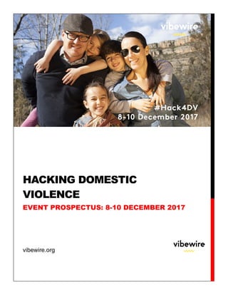 vibewire.org
HACKING DOMESTIC
VIOLENCE
EVENT PROSPECTUS: 8-10 DECEMBER 2017
 