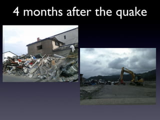 4 months after the quake 