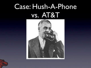 Case: Hush-A-Phone
     vs. AT&T
 