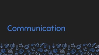 Communication
 