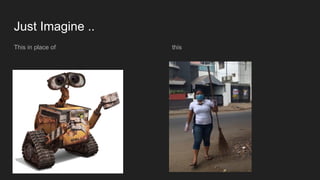 Just Imagine ..
thisThis in place of
 