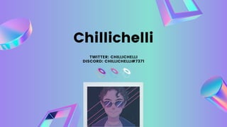 Chillichelli
TWITTER: CHILLICHELLI
DISCORD: CHILLICHELLI#7371
 