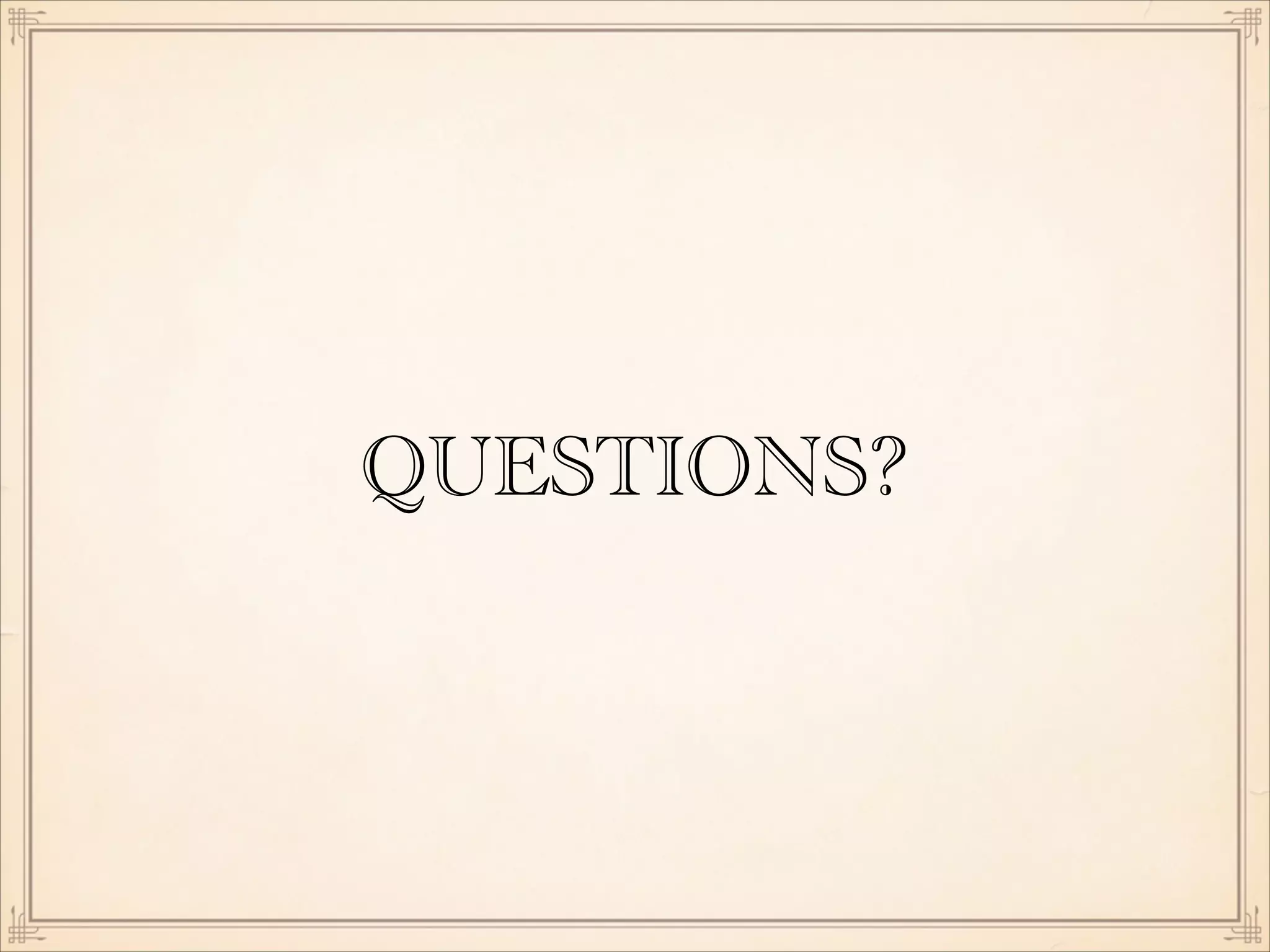 QUESTIONS?

 
