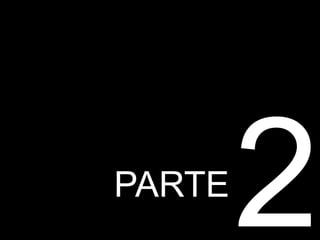 PARTE 
 