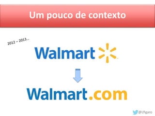 Um pouco de contexto 
 