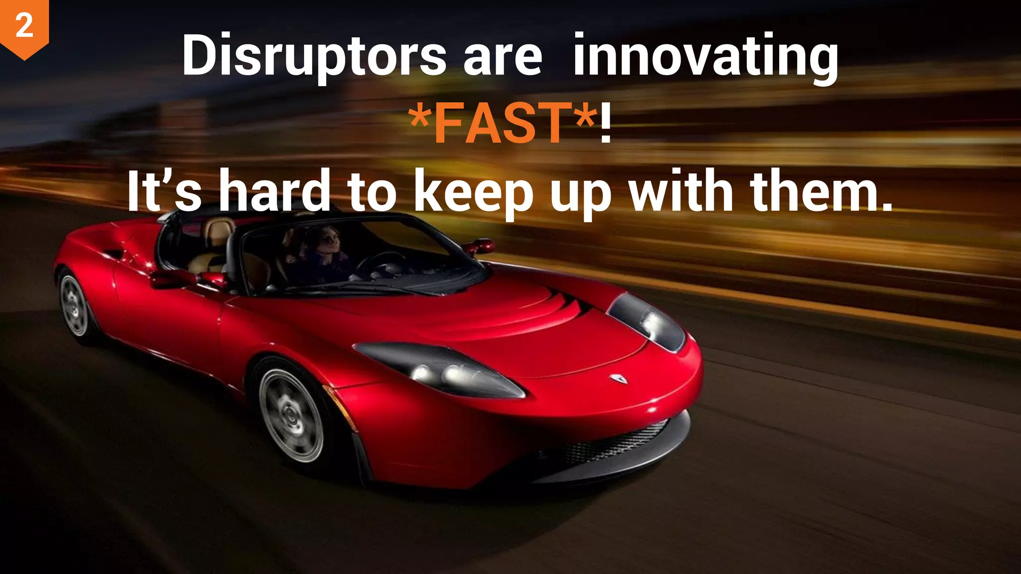 13© 2016 Persistent Systems
Disruptors are innovating
*FAST*!
It’s hard to keep up with them.
2
 