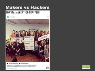 Makers vs Hackers
 