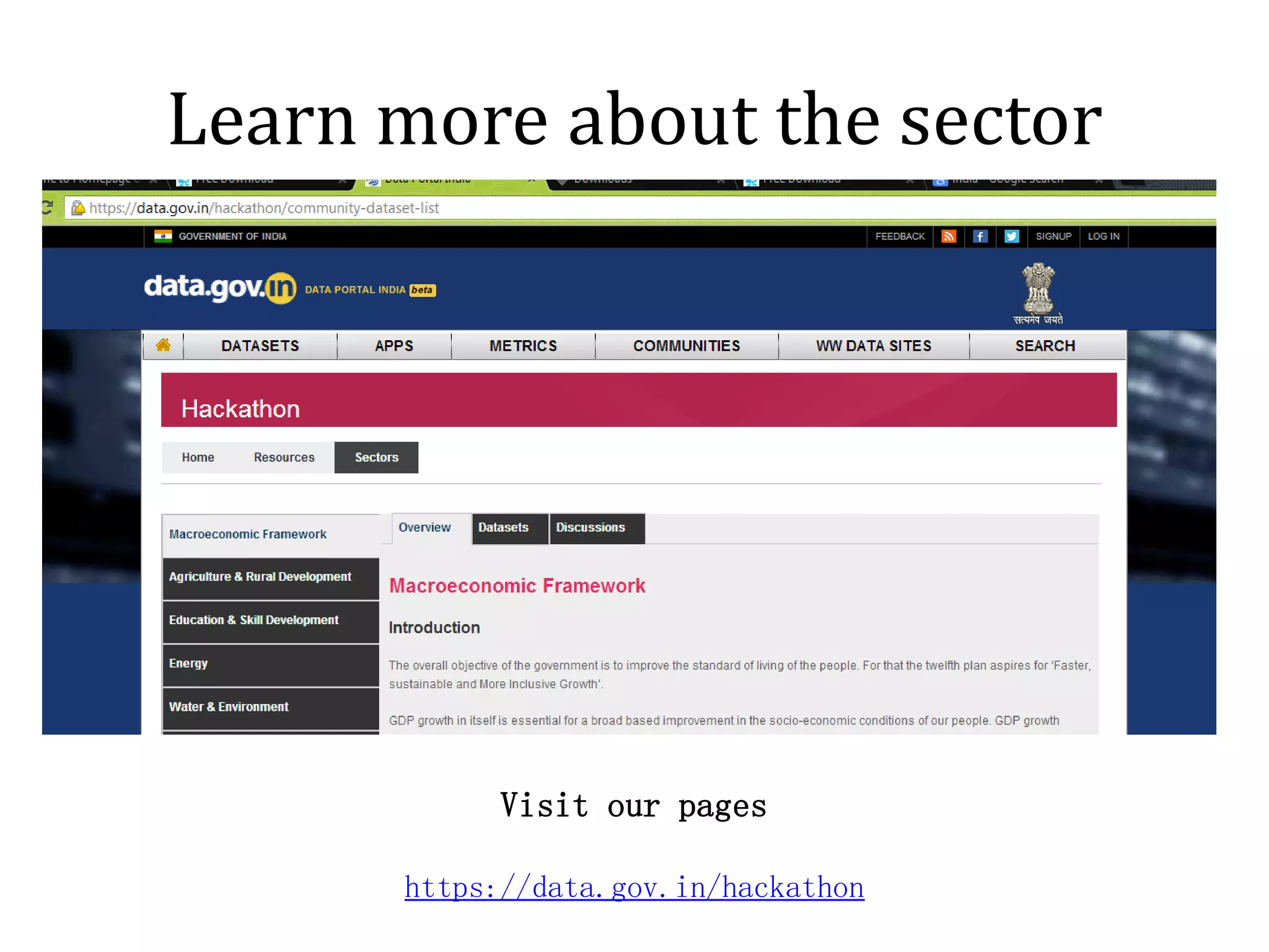 Learn more about the sector




            Visit our pages

      https://data.gov.in/hackathon
 